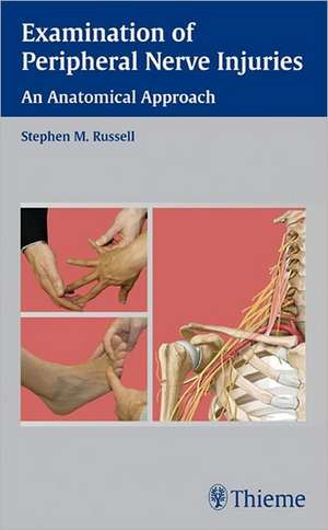 Examination of Peripheral Nerve Injuries: An Anatomical Approach de Stephen Russell