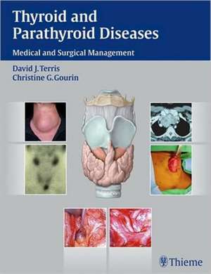 Thyroid and Parathyroid Diseases: Medical and Surgical Management de David J. Terris