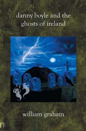 Danny Boyle and the Ghosts of Ireland de William Graham