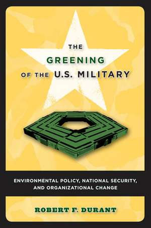 Durant, R: The Greening of the U.S. Military de Robert F. Durant