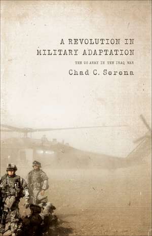 A Revolution in Military Adaptation de Chad C. Serena