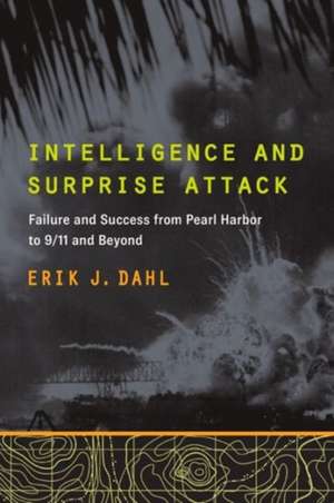 Intelligence and Surprise Attack de Erik J. Dahl