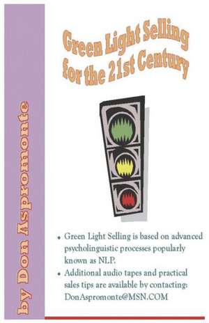 Green Light Selling for the 21st Century de Don Aspromonte