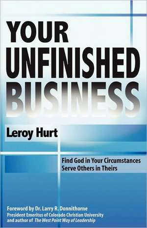 Your Unfinished Business de Leroy Hurt