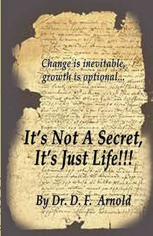 It's Not a Secret, It's Just Life!!! de Damon Arnold