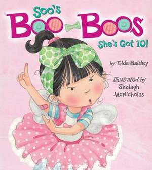 Soo's Boo-Boos: She's Got 10! de Tilda Balsley