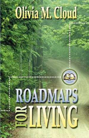 Roadmaps for Living: More Rules of the Road de Olivia M. Cloud