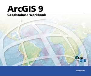 Geodatabase Workbook: ArcGIS 9 de ESRI Press