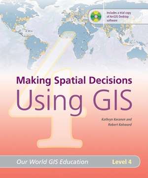 Making Spatial Decisions Using GIS, Level 4 de Kathryn Keranen