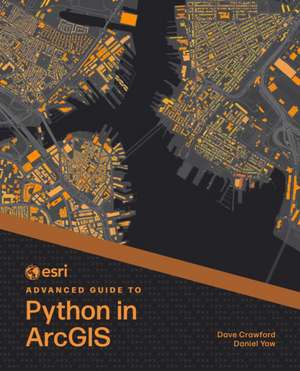 ESRI Advanced Guide to Python in ArcGIS de Dave Crawford
