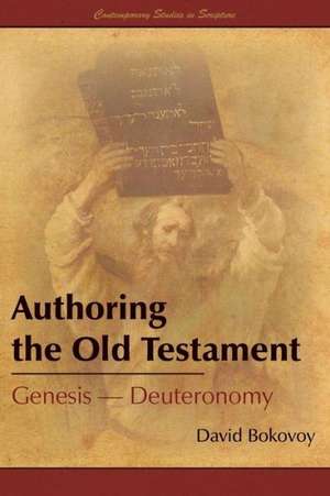 Authoring the Old Testament: Genesis-Deuteronomy de David E. Bokovoy