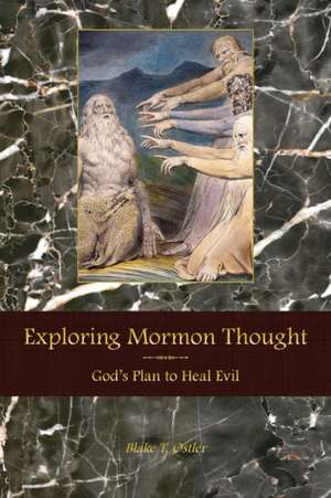 Exploring Mormon Thought de Blake T Ostler