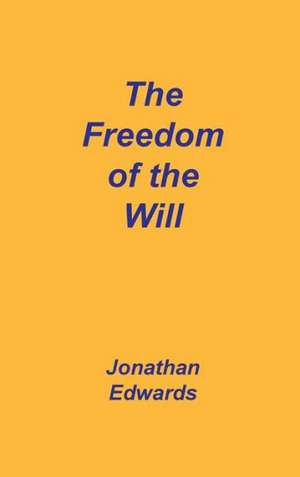 Freedom of the Will de Jonathan Edwards