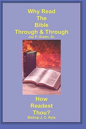 Why Read the Bible Through & How Readest Thou? de Sr. Green, Jay Patrick