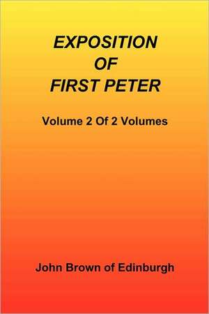 Exposition of First Peter, Volume 2 of 2 de John Brown