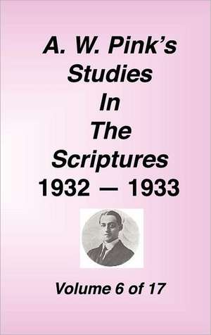 A. W. Pink's Studies in the Scriptures, Volume 06 de Arthur W. Pink