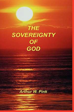 Sovereignty of God de Arthur W. Pink