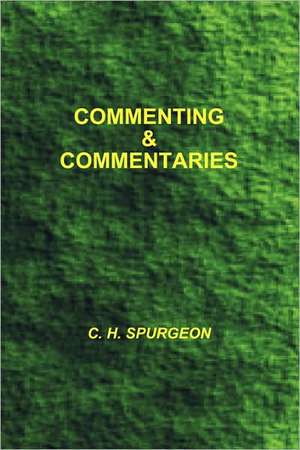 Commenting and Commentaries de Charles Haddon Spurgeon