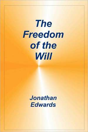 Freedom of the Will de Jonathan Edwards