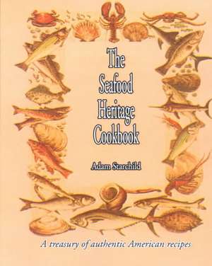 The Seafood Heritage Cookbook de Adam Starchild