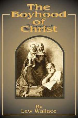 The Boyhood of Christ de Lewis Wallace