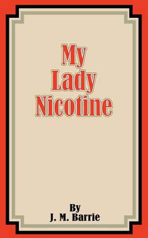 My Lady Nicotine de James Matthew Barrie