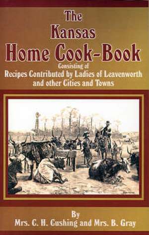 The Kansas Home Cookbook de C. H. Cushing