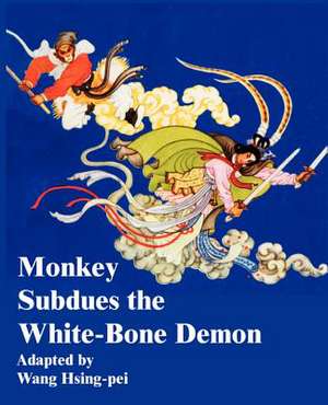 Monkey Subdues the White-Bone Demon de Wang Hsing-Pei