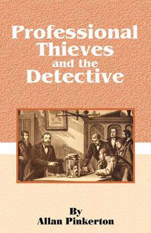 Professional Thieves and the Detective de Allan Pinkerton