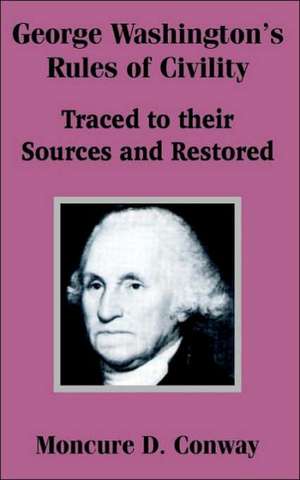 George Washington's Rules of Civility de Moncure Daniel Conway