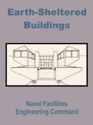 Earth-Sheltered Buildings de Naval Facilities Engineering Command