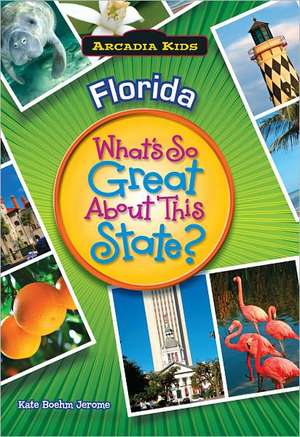 Florida: What's So Great about This State? de Kate Boehm Jerome