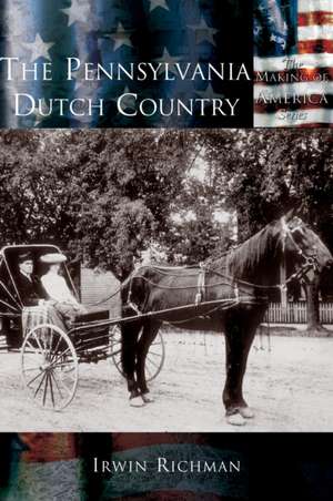 The Pennsylvania Dutch Country: Cradle of America de Irwin Richman