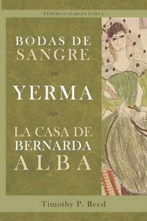 Bodas de sangre, Yerma, La casa de Bernarda Alba de Federico Garcia Lorca