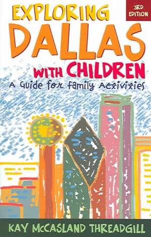 Exploring Dallas with Children de Kay McCasland Threadgill