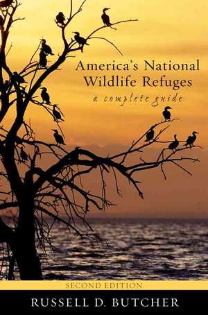 America's National Wildlife Refuges: A Complete Guide de Russell D. Butcher