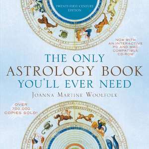 The Only Astrology Book You'll Ever Need de Joanna Martine Woolfolk