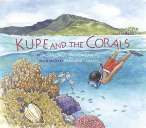 Kupe and the Corals de Jacqueline L. Padilla-Gamino