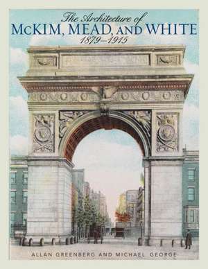 The Architecture of McKim, Mead, and White de Allan Greenberg