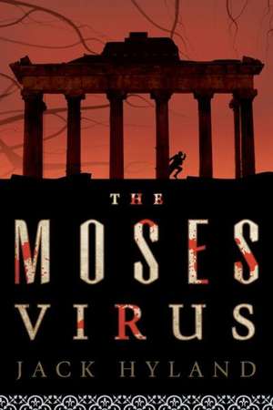 The Moses Virus de Jack Hyland