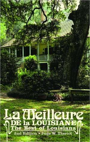 Meilleure de la Louisiane, La: The Best of Louisiana 2nd Edition de Jude Theriot