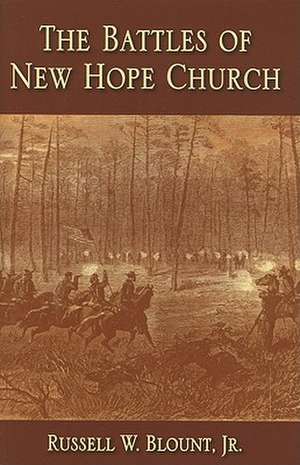 Battles of New Hope Church, The de Russell Blount, Jr.