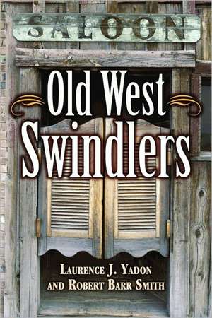 Old West Swindlers de Laurence Yadon