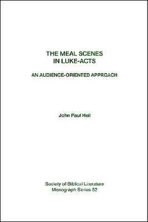 The Meal Scenes in Luke-Acts de John Paul Heil