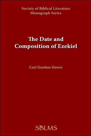 The Date and Composition of Ezekiel de Carl Gordon Howie