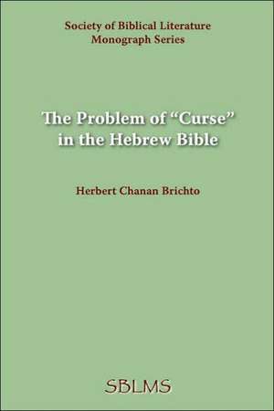 The Problem of Curse in the Hebrew Bible de Herbert Chanan Brichto