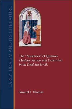 The Mysteries of Qumran de Samuel I. Thomas