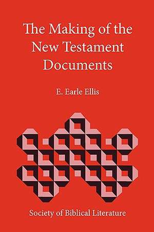 The Making of the New Testament Documents de E. Earle Ellis