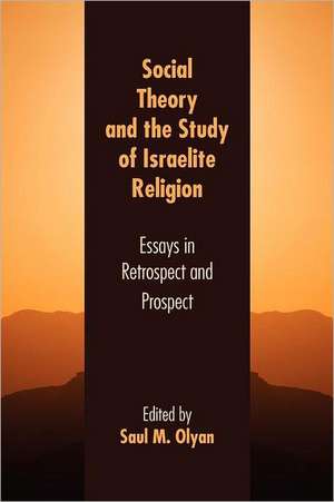 Social Theory and the Study of Israelite Religion de Saul M. Olyan