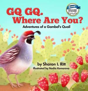 GQ GQ. Where Are You?: Adventures of a Gambel's Quail de Nadia Komorova